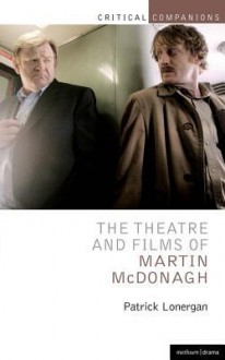 The Theatre and Films of Martin McDonagh - Patrick Lonergan