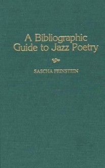 A Bibliographic Guide to Jazz Poetry - Sascha Feinstein