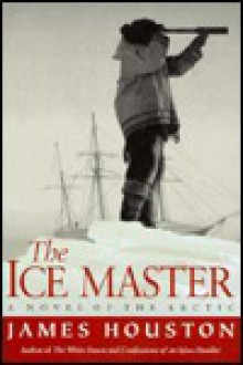 The Ice Master - James Archibald Houston