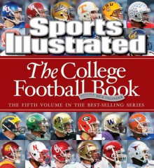 Sports Illustrated: The College Football Book - Sports Illustrated, Sports Illustrated