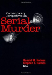 Contemporary Perspectives on Serial Murder - Ronald M. Holmes