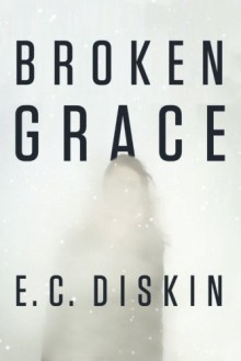 Broken Grace - E.C. Diskin