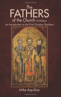 The Fathers of the Church - Mike Aquilina