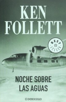 Noche sobre las aguas - Ken Follett