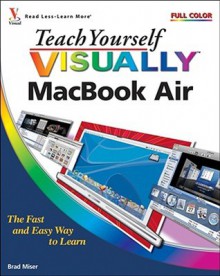 Teach Yourself Visually Macbook Air - Brad Miser