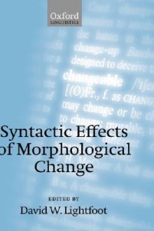 Syntactic Effects of Morphological Change - David W. Lightfoot