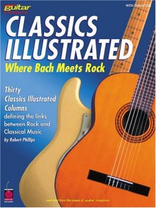 Classics Illustrated: Where Bach Meets Rock - Robert Phillips