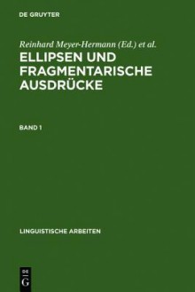 Ellipsen Und Fragmentarische Ausdr Cke: Bd. 1 - Reinhard Meyer-Hermann, Hannes Rieser