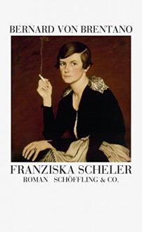 Franziska Scheler - Bernard von Brentano, Sven Hanuschek