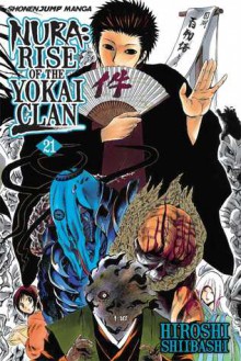 Nura: Rise of the Yokai Clan, Vol. 21 - Hiroshi Shiibashi