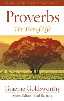 Proverbs: The Tree of Life - Graeme Goldsworthy, Paul Barnett