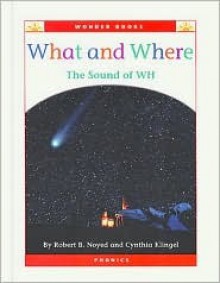 What and Where: The Sound of Wh - Robert B. Noyed, Cynthia Fitterer Klingel