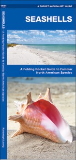 Seashells: A Folding Pocket Guide to Familiar North American Species - James Kavanagh, Raymond Leung