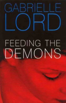 Feeding the Demons - A Murder Mystery by Gabrielle Lord ... First Edition - Gabrielle Lord