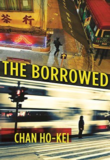 The Borrowed - Chan Ho Kei, Jeremy Tiang