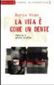 La vita è come un dente: Poesie e prose scelte - Boris Vian, S. Pasko