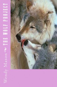 The Wolf Project - Wendy Mason