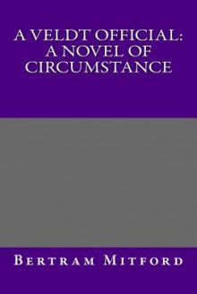 A Veldt Official: A Novel of Circumstance - Bertram Mitford