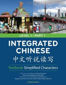 Integrated Chinese: Simplified Characters Textbook, Level 1, Part 1 - Yuehua Liu