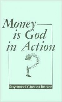 Money Is God in Action - Raymond C. Barker