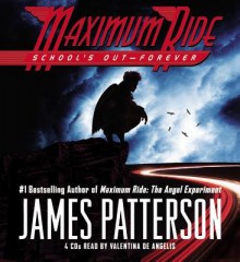 School's Out-Forever   [MAXIMUM RIDE SCHOOLS OUT-FO 4D] [Compact Disc] - James'(Author) ; De Angelis, Valentina(Read by) Patterson