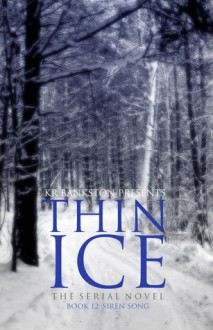 Thin Ice 12 - Siren Song - K.R. Bankston