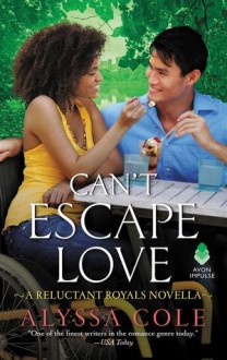 Can't Escape Love (Reluctant Royals #3.5) - Alyssa Cole