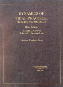 Carlson and Imwinkelried's Dynamics of Trial Practice: Problems and Materials, 3D (American Casebook Series) - Ronald L. Carlson, Edward J. Imwinkelried