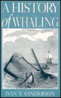 A History of Whaling - Ivan Terence Sanderson