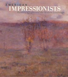 American Impressionism: The Modern Landscape - Susan Behrends Frank, Phillips Collection