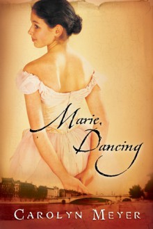 Marie, Dancing - Carolyn Meyer