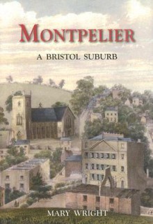 Montpelier: A Bristol Suburb - Mary Wright