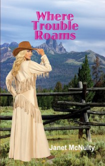 Where Trouble Roams - Janet McNulty