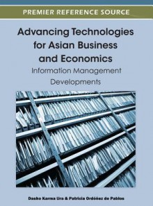 Advancing Technologies for Asian Business and Economics - Dasho Ura, Patricia Ordóñez de Pablos