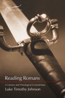 Reading Romans: A Literary and Theological Commentary (Reading the New Testament Series) - Luke Timothy Johnson