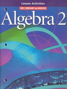 Lesson Activities (Holt Algebra 2) - James E. Schultz, Holt Rinehart & Winston