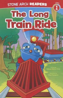 The Long Train Ride (Stone Arch Readers - Level 1 (Quality))) - Melinda Melton Crow, Chad Thompson