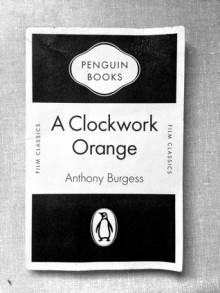 A Clockwork Orange - Anthony Burgess