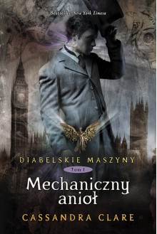 Mechaniczny Anioł (Diabelskie maszyny, #1) - Anna Reszka, Cassandra Clare