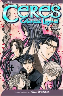 Ceres: Celestial Legend, Vol. 12: Toya - Yuu Watase