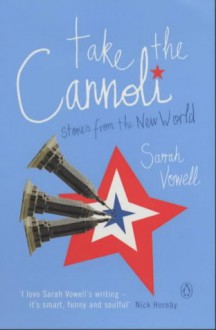 Take the Cannoli - Sarah Vowell