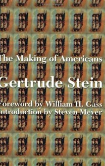 The Making of Americans - Gertrude Stein, William H. Gass, Steven Meyer