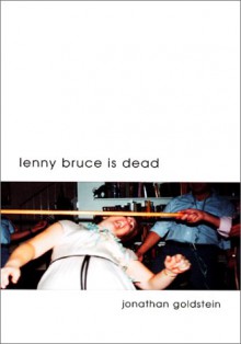 Lenny Bruce is Dead - Jonathan Goldstein