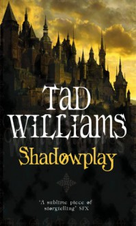 Shadowplay - Tad Williams