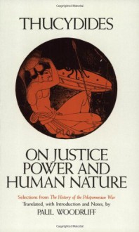 On Justice, Power and Human Nature: Selections from The History of the Peloponnesian War - Thucydides, Paul Woodruff