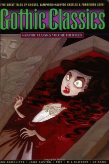 Graphic Classics Volume 14: Gothic Classics - Tom Pomplun, Shary Flenniken, Joseph Sheridan Le Fanu, Ann Radcliffe, Anne Timmons, Myla Jo Closser, Lisa K. Weber, Carlo Vergara, Leong Wan Kok, Jane Austen