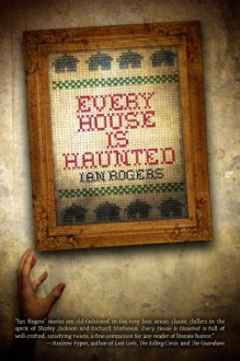 Every House Is Haunted - Ian Rogers