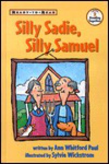 Silly Sadie, Silly Samuel: Ready-To-Read Level 2 - Ann Whitford Paul, Sylvie Wickstrom