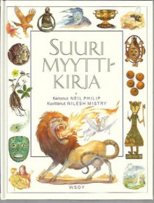 Suuri Myyttikirja - Neil Philip, Nilesh Mistry, Marja Itkonen-Kaila