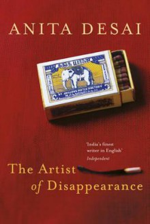 The Artist of Disappearance - Anita Desai